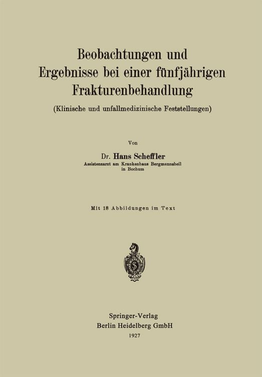 Produktbild: Beobachtungen und Ergebnisse bei einer f&uuml;nfj&auml;hrigen Frakturenbehandlung (Klinische und unfallmedizinische Feststellungen)