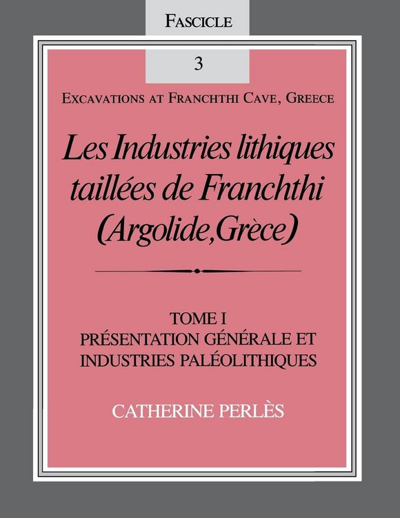 Produktbild: Les Industries Lithiques Taillaes de Franchthi (Argolide, Gra]ce) [The Chipped Stone Industries of Franchthi (Argolide, Greece)], Volume 1