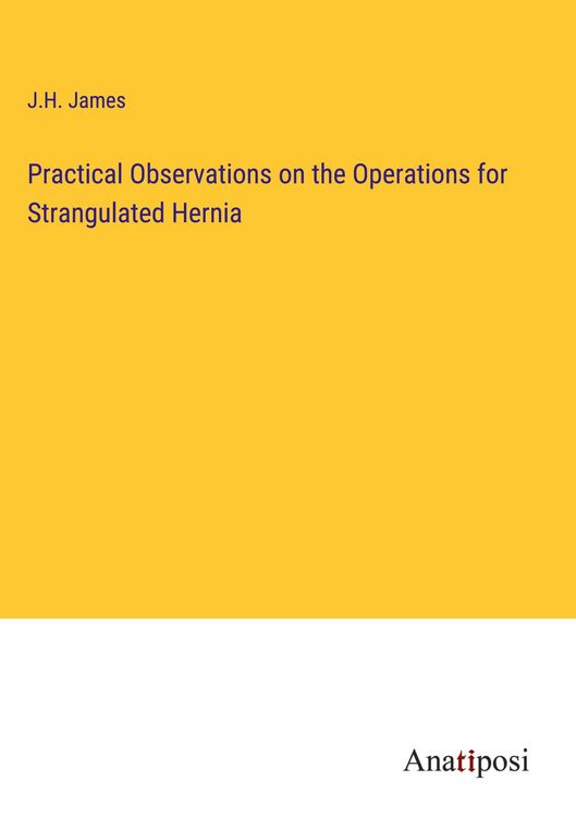 Produktbild: Practical Observations on the Operations for Strangulated Hernia
