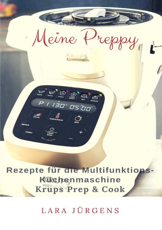 Produktbild: Meine Preppy - Rezepte f&uuml;r die Multifunktions-K&uuml;chenmaschine Krups Prep &amp; Cook