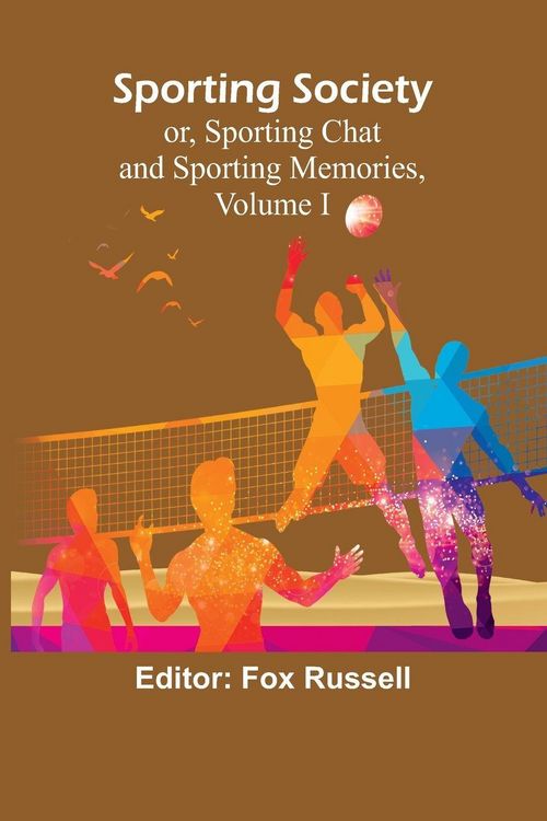 Produktbild: Sporting Society; or, Sporting Chat and Sporting Memories, Volume I