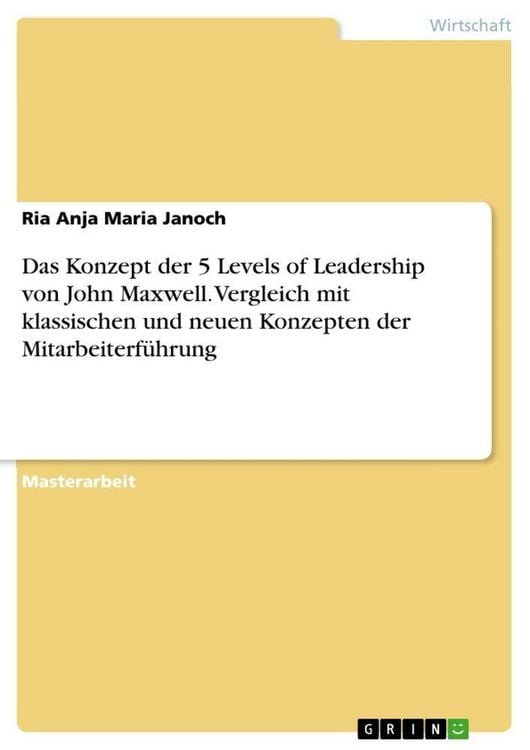 Produktbild: Das Konzept der 5 Levels of Leadership von John Maxwell. Vergleich mit klassischen und neuen Konzepten der Mitarbeiterf&uuml;hrung