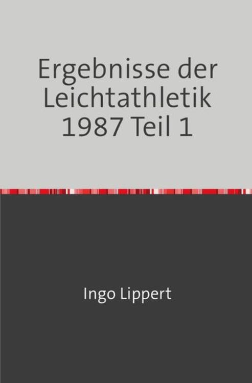 Produktbild: Sportstatistik / Ergebnisse der Leichtathletik 1987 Teil 1