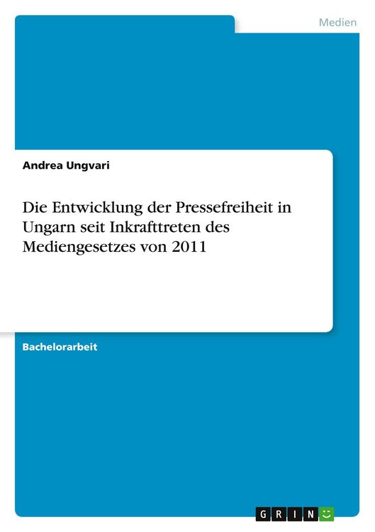 Produktbild: Die Entwicklung der Pressefreiheit in Ungarn seit Inkrafttreten des Mediengesetzes von 2011