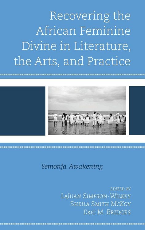 Produktbild: Recovering the African Feminine Divine in Literature, the Arts, and Practice