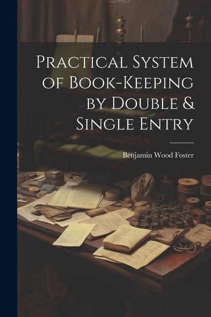 Produktbild: Practical System of Book-Keeping by Double & Single Entry