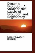 Produktbild: Dynamic Evolution; A Study of the Causes of Evolution and Degeneracy