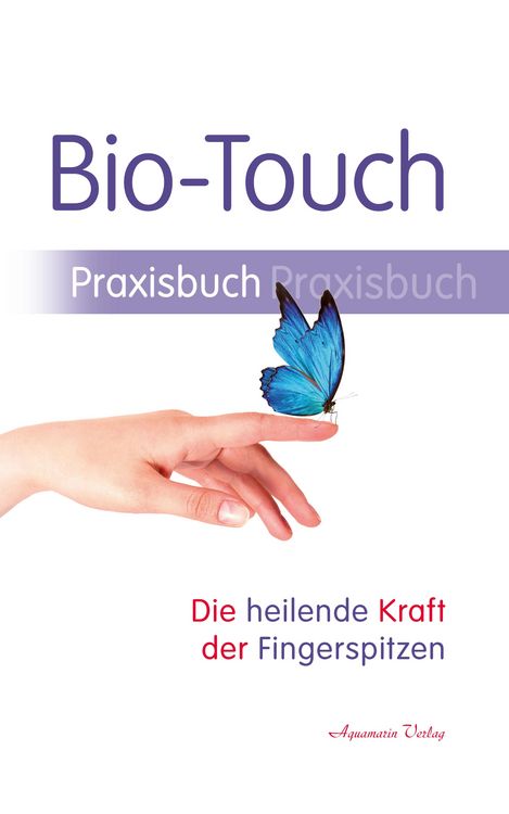 Produktbild: Bio-Touch Praxisbuch - Die heilende Kraft der Fingerspitzen
