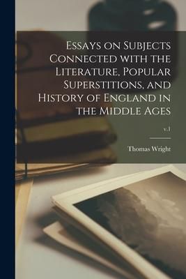 Produktbild: Essays on Subjects Connected With the Literature, Popular Superstitions, and History of England in the Middle Ages; v.1