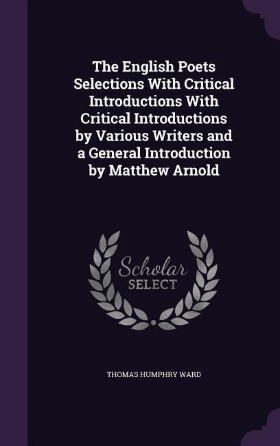 Produktbild: The English Poets Selections With Critical Introductions With Critical Introductions by Various Writers and a General Introduction by Matthew Arnold
