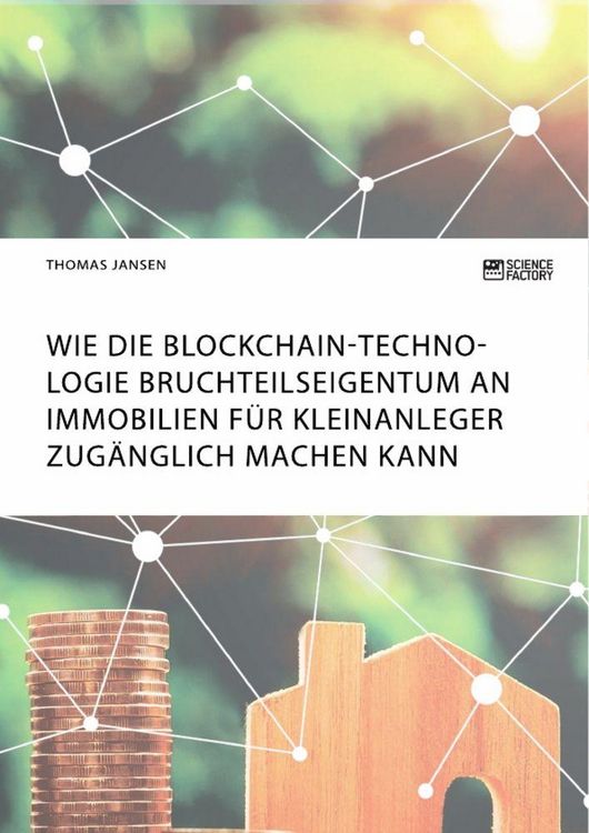 Produktbild: Wie die Blockchain-Technologie Bruchteilseigentum an Immobilien f&uuml;r Kleinanleger zug&auml;nglich machen kann