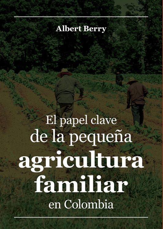 Produktbild: El papel clave de la peque&ntilde;a agricultura familiar en Colombia