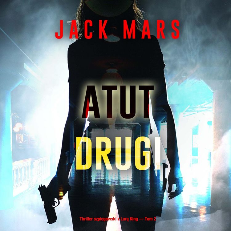 Produktbild: Atut drugi (Thriller szpiegowski z Larą King &mdash; Tom 2)