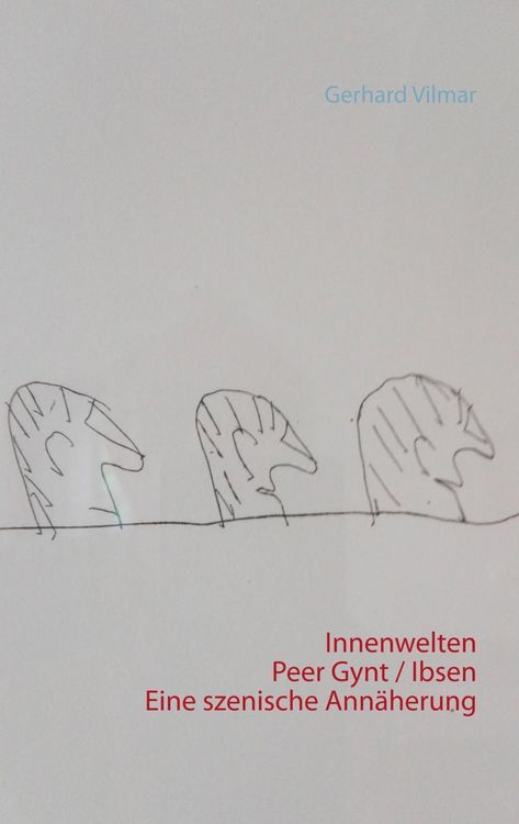 Produktbild: Innenwelten Peer Gynt / Ibsen Eine szenische Ann&auml;herung