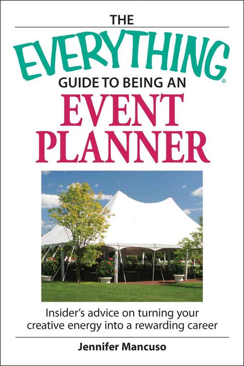 Produktbild: The Everything Guide to Being an Event Planner: Insider Advice on Turning Your Creative Energy Into a Rewarding Career