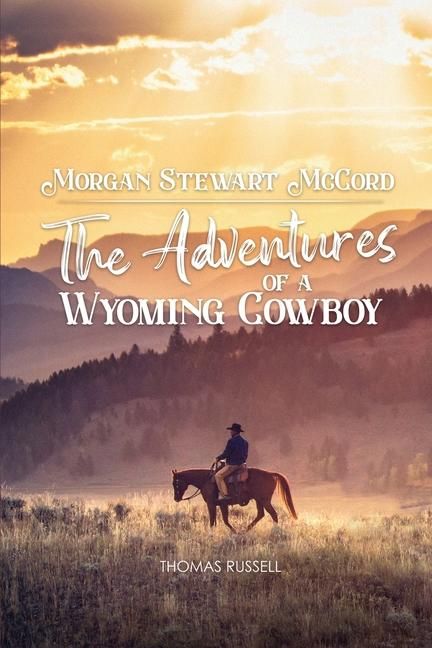 Produktbild: Morgan Stewart McCord: The Adventures Of A Wyoming Cowboy