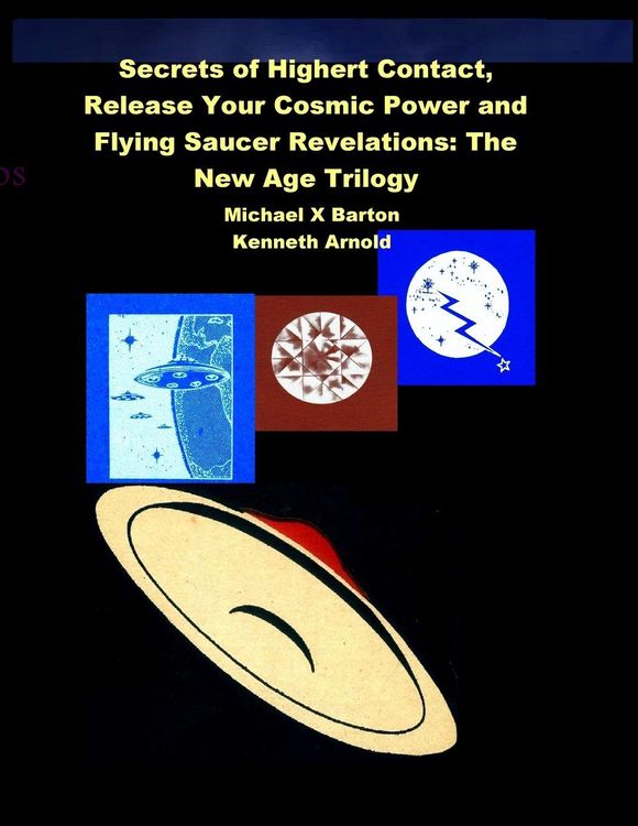 Produktbild: Secrets of Highert Contact, Release Your Cosmic Power and Flying Saucer Revelations