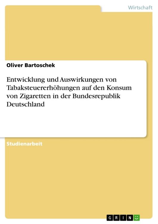 Produktbild: Entwicklung und Auswirkungen von Tabaksteuererh&ouml;hungen auf den Konsum von Zigaretten in der Bundesrepublik Deutschland