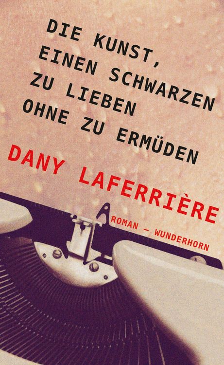 Produktbild: Die Kunst, einen Schwarzen zu lieben ohne zu erm&uuml;den