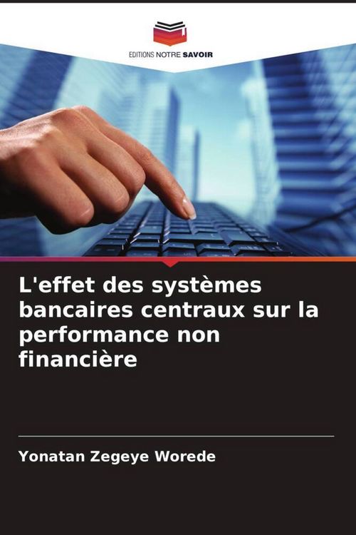 Produktbild: L'effet des syst&egrave;mes bancaires centraux sur la performance non financi&egrave;re