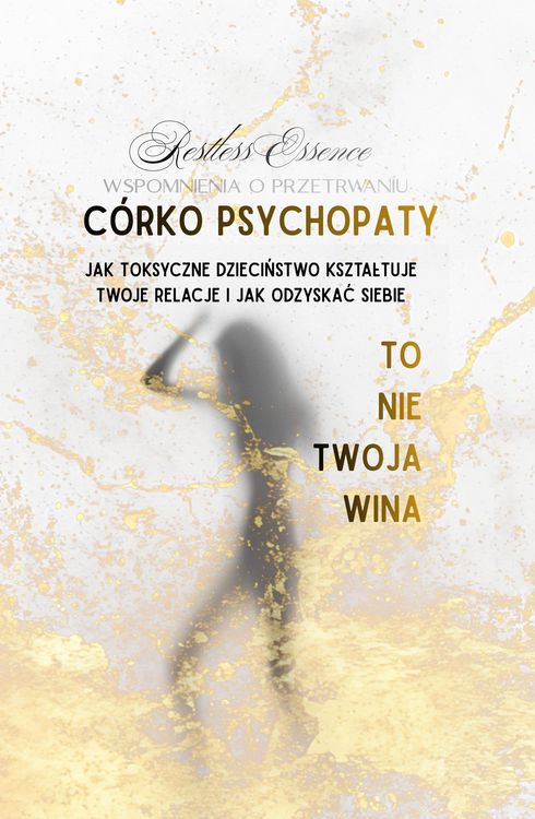 Produktbild: Wspomnienia z Przetrwania. C&oacute;rko Psychopaty To Nie Twoja Wina. Jak Toksyczne dziecinstwo ksztaltuje twoje relacje i jak odzyskac siebie.