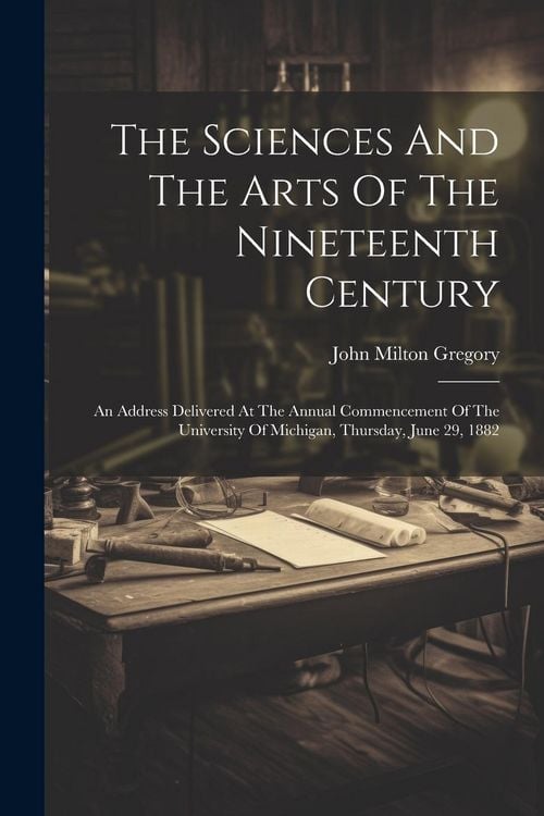 Produktbild: The Sciences And The Arts Of The Nineteenth Century