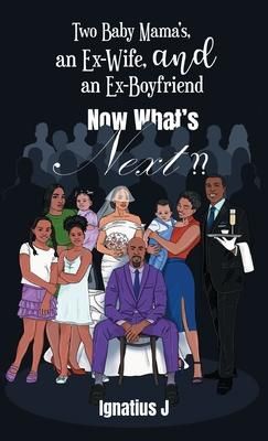 Produktbild: Two Baby Mama's, an Ex-Wife, and an Ex-Boyfriend -Now What's Next
