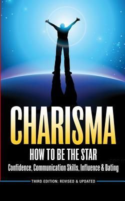 Produktbild: Charisma: How To Be A Star - Confidence, Communication Skills, Influence & Dating