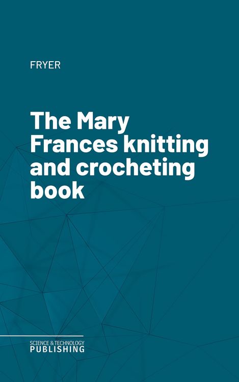 Produktbild: The Mary Frances knitting and crocheting book