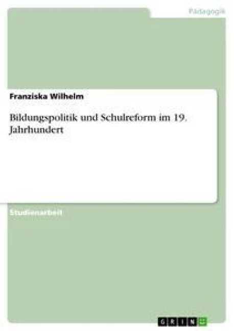 Produktbild: Bildungspolitik und Schulreform im 19. Jahrhundert