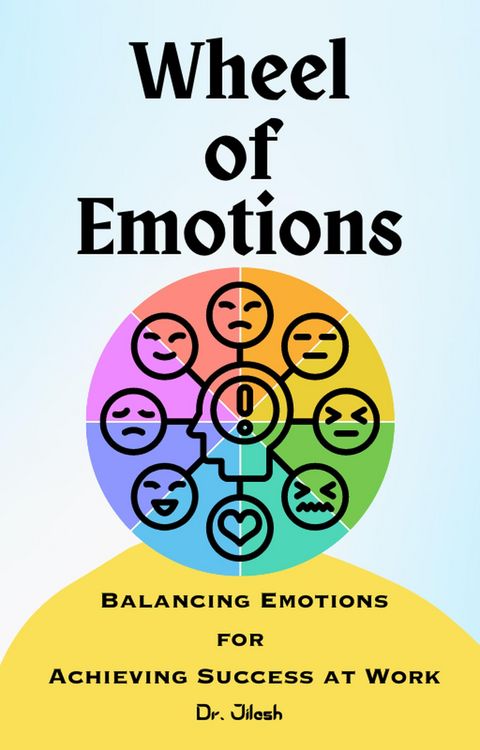 Produktbild: Wheel of Emotions: Balancing Emotions for Achieving Success at Work
