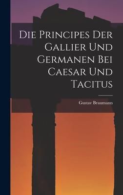 Produktbild: Die Principes Der Gallier Und Germanen Bei Caesar Und Tacitus