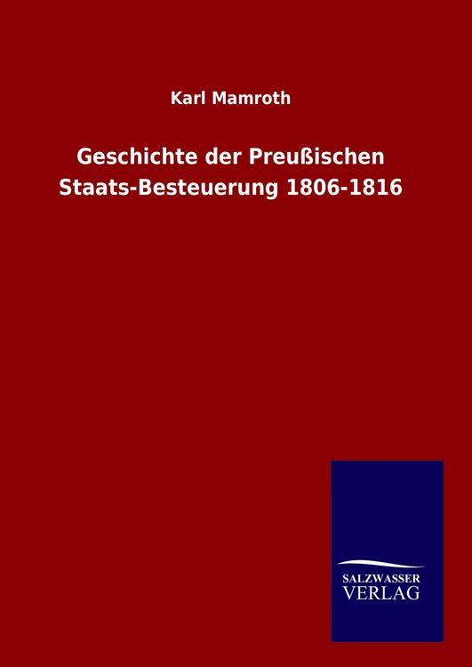 Produktbild: Geschichte der Preu&szlig;ischen Staats-Besteuerung 1806-1816