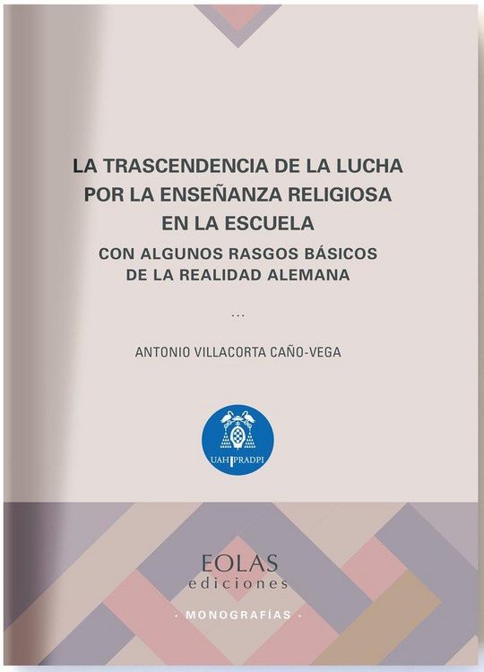 Produktbild: La trascendencia de la lucha por la ense&ntilde;anza religiosa en la escuela : con algunos rasgos b&aacute;sicos de la realidad alemana