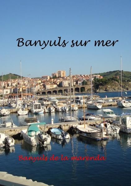 Produktbild: Banyuls sur Mer - mediterranes Kleinod am Fu&szlig;e der Pyren&auml;en