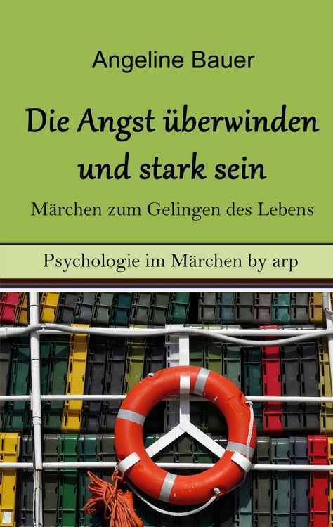 Produktbild: Angst &uuml;berwinden und stark sein - M&auml;rchen zum Gelingen des Lebens