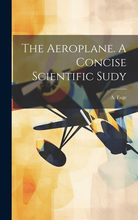 Produktbild: The Aeroplane. A Concise Scientific Sudy
