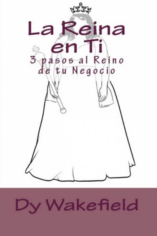 Produktbild: La Reina en Ti: 3 pasos al Reino de tu Negocio.