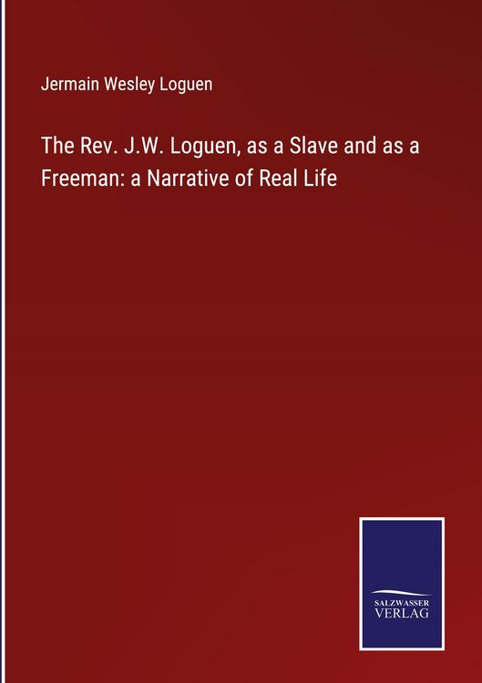 Produktbild: The Rev. J.W. Loguen, as a Slave and as a Freeman: a Narrative of Real Life