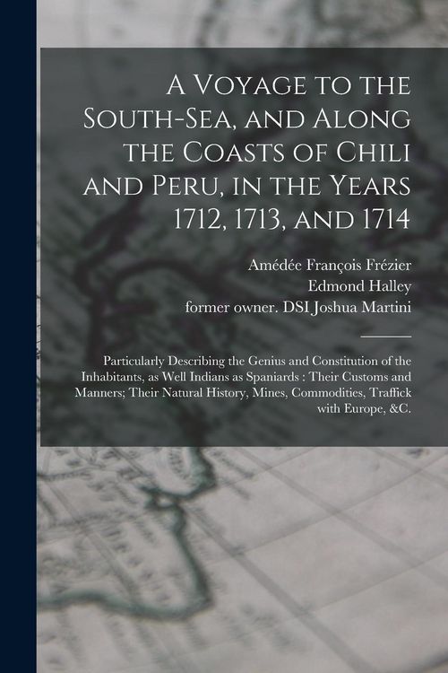 Produktbild: A Voyage to the South-Sea, and Along the Coasts of Chili and Peru, in the Years 1712, 1713, and 1714