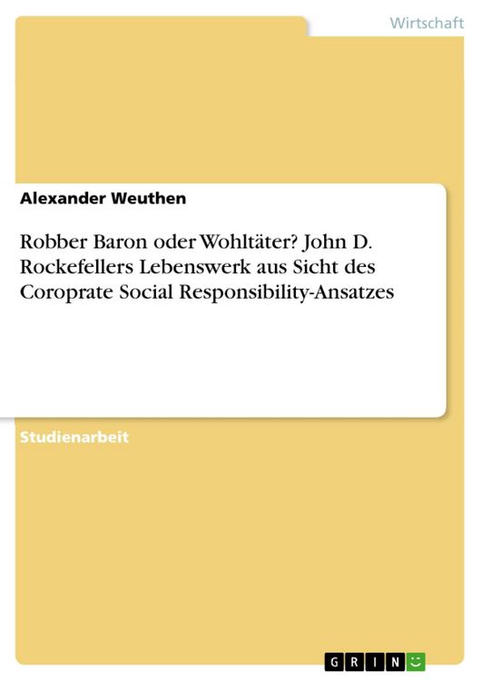 Produktbild: Robber Baron oder Wohlt&auml;ter? John D. Rockefellers Lebenswerk aus Sicht des Coroprate Social Responsibility-Ansatzes