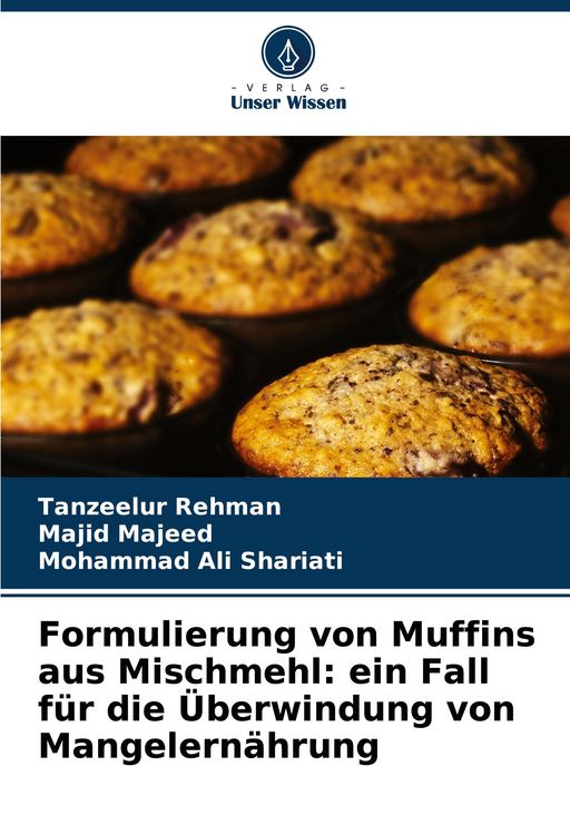Produktbild: Formulierung von Muffins aus Mischmehl: ein Fall f&uuml;r die &Uuml;berwindung von Mangelern&auml;hrung