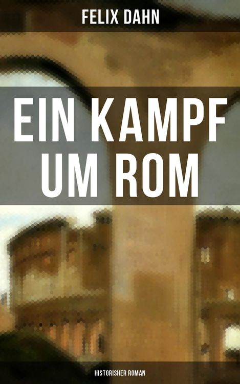 Produktbild: Ein Kampf um Rom: Historisher Roman