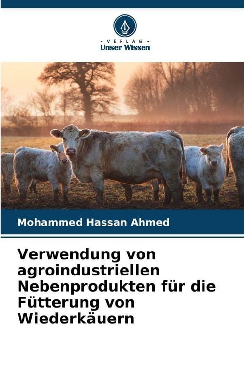 Produktbild: Verwendung von agroindustriellen Nebenprodukten f&uuml;r die F&uuml;tterung von Wiederk&auml;uern
