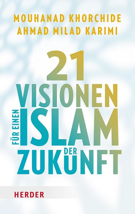 Produktbild: 21 Visionen f&uuml;r einen Islam der Zukunft