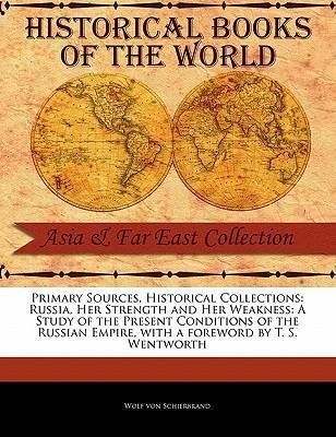 Produktbild: Russia, Her Strength and Her Weakness: A Study of the Present Conditions of the Russian Empire