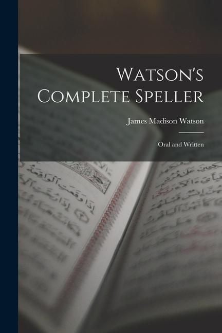 Produktbild: Watson's Complete Speller: Oral and Written