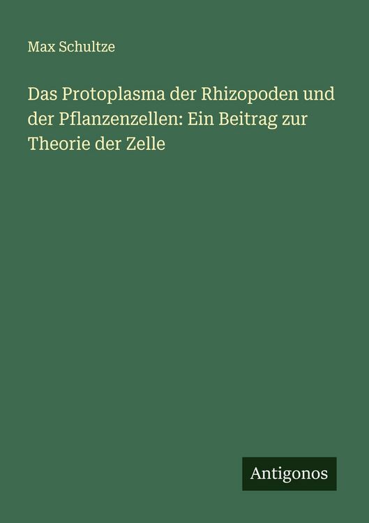 Produktbild: Das Protoplasma der Rhizopoden und der Pflanzenzellen: Ein Beitrag zur Theorie der Zelle
