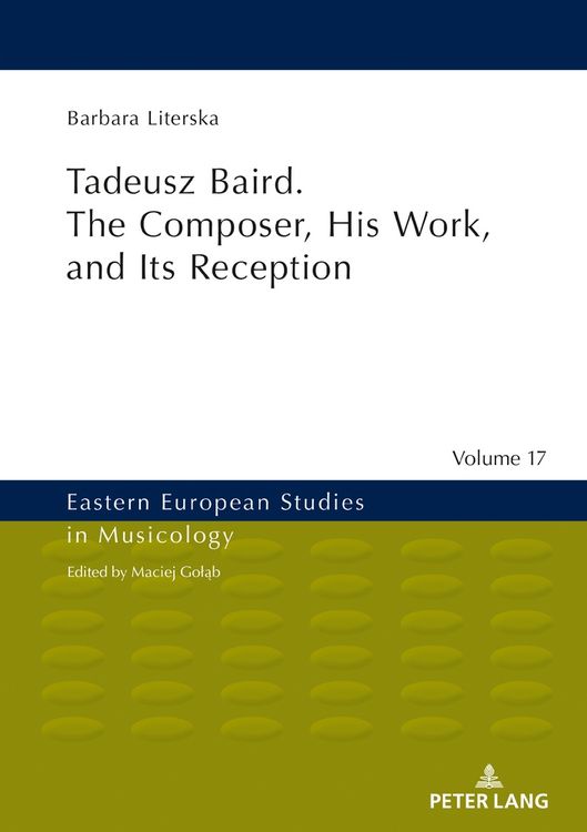 Produktbild: Tadeusz Baird. The Composer, His Work, and Its Reception