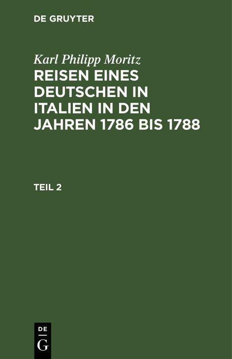 Produktbild: Karl Philipp Moritz: Reisen eines Deutschen in Italien in den Jahren 1786 bis 1788. Teil 2